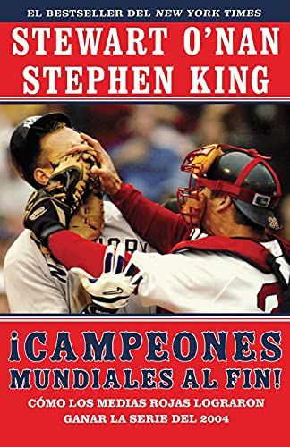 Campeones mundiales al fin! (Faithful): Como los Medias Rojas lograron ganar la serie del 2004 (Two Diehard Boston Red Sox Fans Chronicle the Historic 2004 Season)
