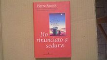 Ho rinunciato a sedurvi (Nuovi saggi)