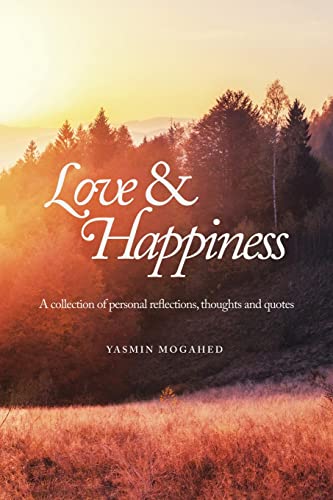 Yasmin Mogahed Love & Happiness, A Collection Of Personal Reflections And Quotes