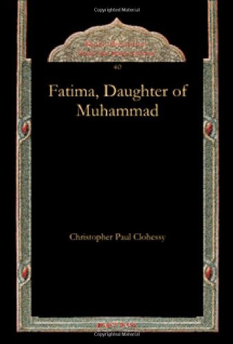 Fatima, Daughter of Muhammad (Gorgias Dissertations in Arabic and Islamic Studies, Band 40)