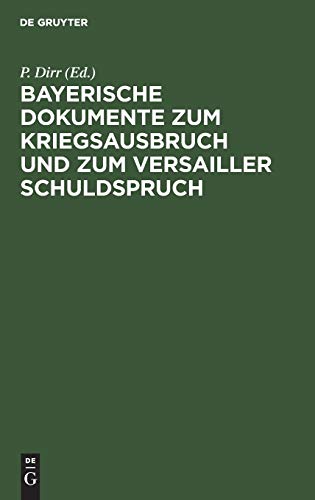 Bayerische Dokumente zum Kriegsausbruch und zum Versailler Schuldspruch