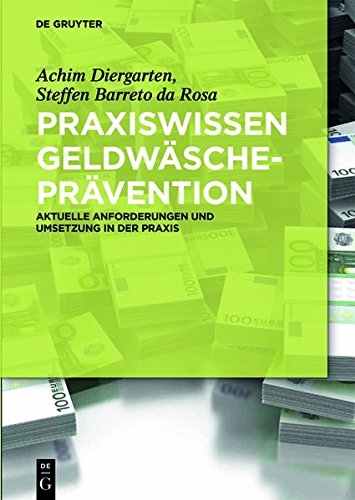 Praxiswissen Geldwäscheprävention: Aktuelle Anforderungen und Umsetzung in der Praxis