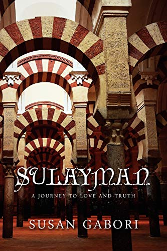 Sulayman : A Journey To Love And Truth: A Journey To Love and Truth