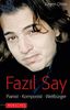 Fazil Say - Pianist, Komponist, Weltbürger