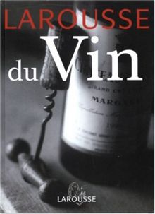 Larousse du vin : tous les vins du monde