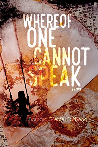 Whereof One Cannot Speak: A Novel