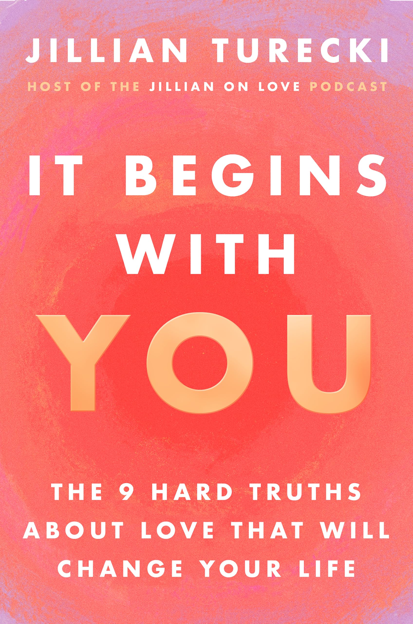 Jillian Turecki It Begins With You, The 9 Hard Truths About Love That Will Change Your Life