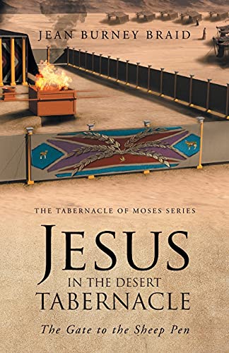 Jesus in the Desert Tabernacle: The Gate to the Sheep Pen (The Tabernacle of Moses)