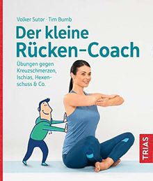 Der kleine Rücken-Coach: Übungen gegen Kreuzschmerzen, Ischias, Hexenschuss & Co.