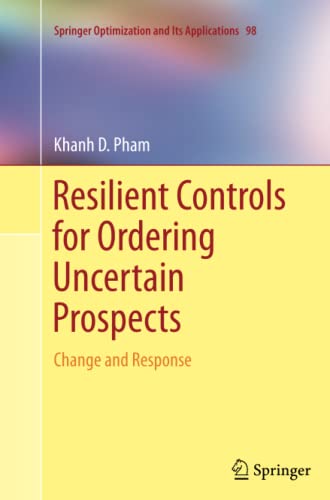 Resilient Controls for Ordering Uncertain Prospects: Change and Response (Springer Optimization and Its Applications, Band 98)