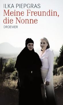 Meine Freundin, die Nonne von Piepgras, Ilka | Buch | Zustand sehr gut
