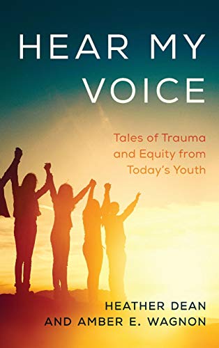 Hear My Voice: Tales of Trauma and Equity from Today's Youth