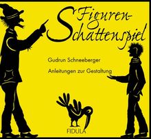 Figurenschattenspiel: Anleitung zur Gestaltung und 5 Spielstücke mit Schattenbildern. Für Kindergärten, Vorschulklassen, Grundschulen und Sekundarstufe 1