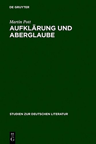 Aufklärung und Aberglaube: Die deutsche Frühaufklärung im Spiegel ihrer Aberglaubenskritik (Studien zur deutschen Literatur, Band 119)