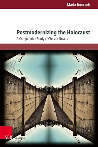 Postmodernizing the Holocaust: A Comparative Study of Chosen Novels (TRANSitions: Transdisciplinary, Transmedial and Transnational Cultural Studies / ... und transnationale Studien zur Kultur)