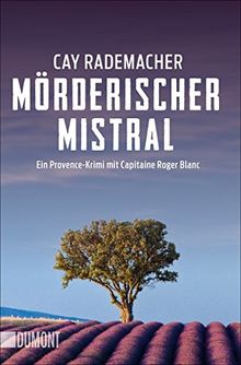 Mörderischer Mistral: Ein Provence-Krimi mit Capitaine Roger Blanc