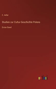 Studien zur Cultur-Geschichte Polens: Erster Band