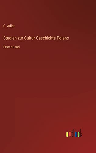 Studien zur Cultur-Geschichte Polens: Erster Band