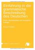 Einführung in die grammatische Beschreibung des Deutschen: Dritte, überarbeitete und erweiterte Auflage (Textbooks in Language Science, Band 2)