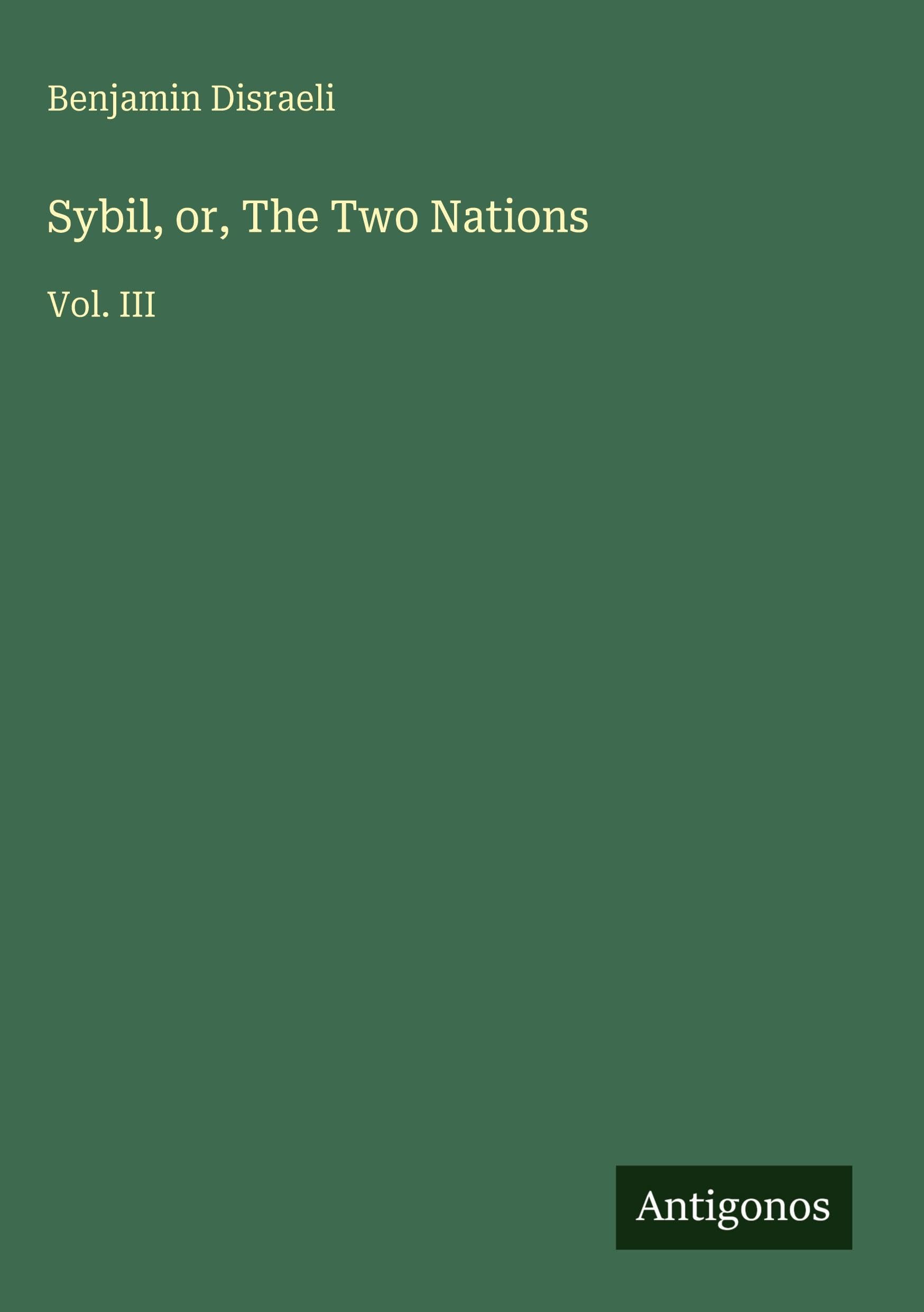 Sybil, or, The Two Nations: Vol. III