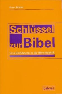 Schlüssel zur Bibel: Eine Einführung in die Bibeldidaktik