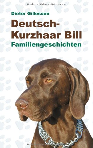 Deutsch-Kurzhaar Bill: Familiengeschichten