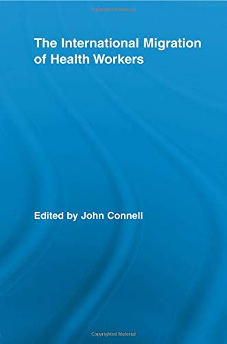 The International Migration of Health Workers (Routledge Research in Population & Migration)