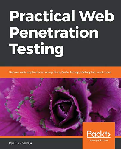 Practical Web Penetration Testing: Secure web applications using Burp Suite, Nmap, Metasploit, and more (English Edition)