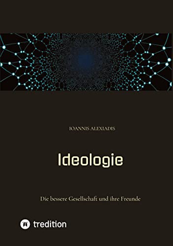 Ideologie: Die bessere Gesellschaft und ihre Freunde
