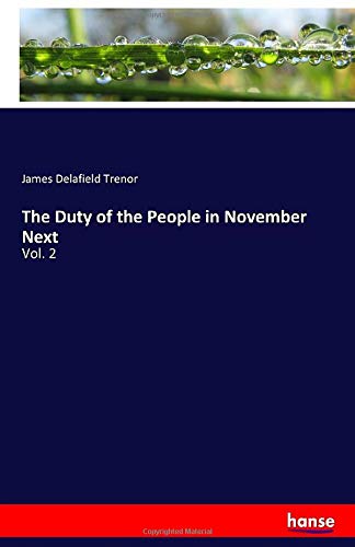 The Duty of the People in November Next: Vol. 2