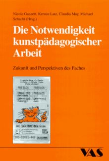Die Notwendigkeit kunstpädagogischer Arbeit