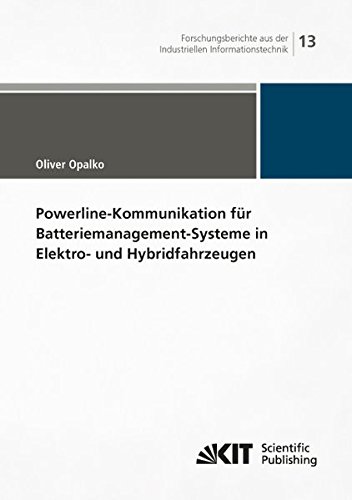 Powerline-Kommunikation fur Batteriemanagement-Systeme in Elektro- und Hybridfahrzeugen (Forschungsberichte aus der Industriellen Informationstechnik)