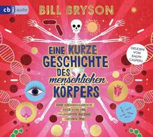 Eine kurze Geschichte des menschlichen Körpers - Eine atemberaubende Reise von der Nasenspitze bis zum großen Zeh: Überarbeitete Neuausgabe nach dem ... - Ausgaben für junge Leser*innen, Band 2)