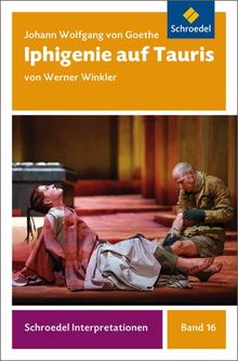 Schroedel Interpretationen: Johann Wolfgang von Goethe: Iphigenie auf Tauris