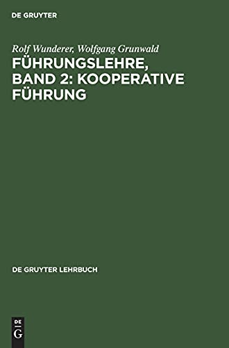Führungslehre, Band 2: Kooperative Führung: FL-B, Band 2 (De Gruyter Lehrbuch)