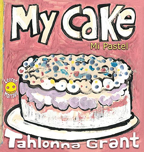 My Cake / Mi Pastel: A Fun-Filled Food Journey (English and Spanish Bilingual Children's Book)