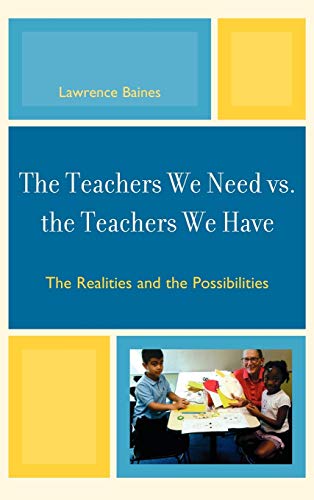 The Teachers We Need vs. the Teachers We Have: The Realities and the Possibilities