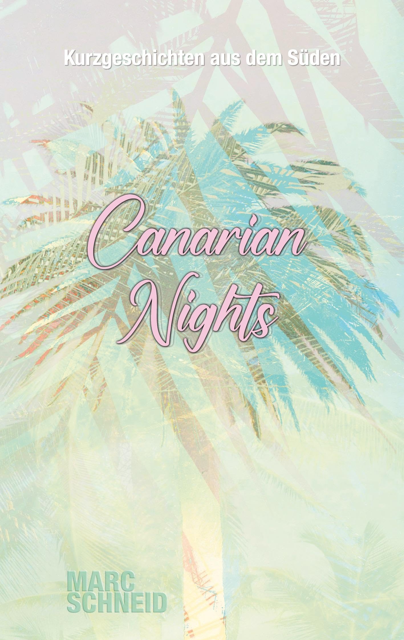 Canarian Nights: Kurzgeschichten aus dem Süden