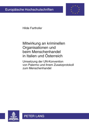 Mitwirkung an kriminellen Organisationen und beim Menschenhandel in Italien und Österreich: Umsetzung der UN-Konvention von Palermo und ihrem ... (Europäische Hochschulschriften - Reihe II)