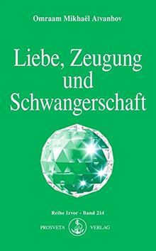 Liebe, Zeugung und Schwangerschaft: Die geistige Galvanoplastik und die Zukunft der Menschheit (Izvor)