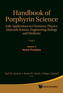 Handbook of Porphyrin Science: With Applications to Chemistry, Physics, Materials Science, Engineering, Biology and Medicine - Volume 5: Heme Proteins