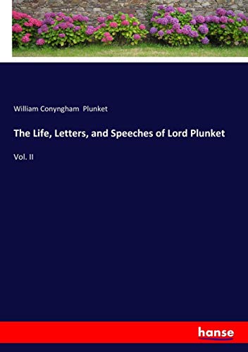The Life, Letters, and Speeches of Lord Plunket: Vol. II