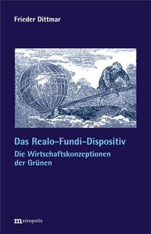 Das Realo-Fundi-Dispositiv: Die Wirtschaftskonzeptionen der Grünen