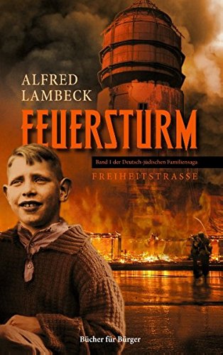 Feuersturm: Band 1 der deutsch-jüdischen Familiensaga Freiheitstraße
