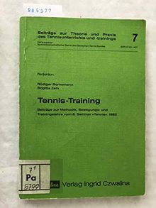 Tennis-Training : Beitr. zur Methodik, Bewegungs- u. Trainingslehre vom 8. Seminar "Tennis" 1982.