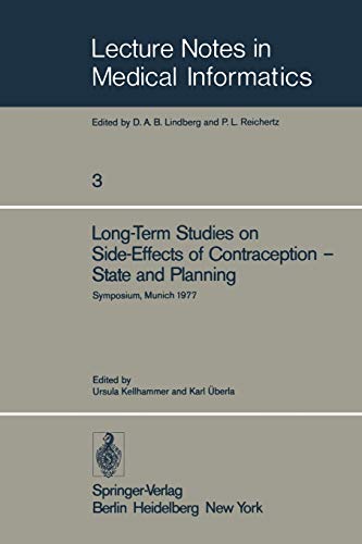 Long-Term Studies on Side-Effects of Contraception - State and Planning: Symposium of the Study Group 'Side-Effects of Oral Contraceptives - Pilot ... Notes in Medical Informatics, 3, Band 3)