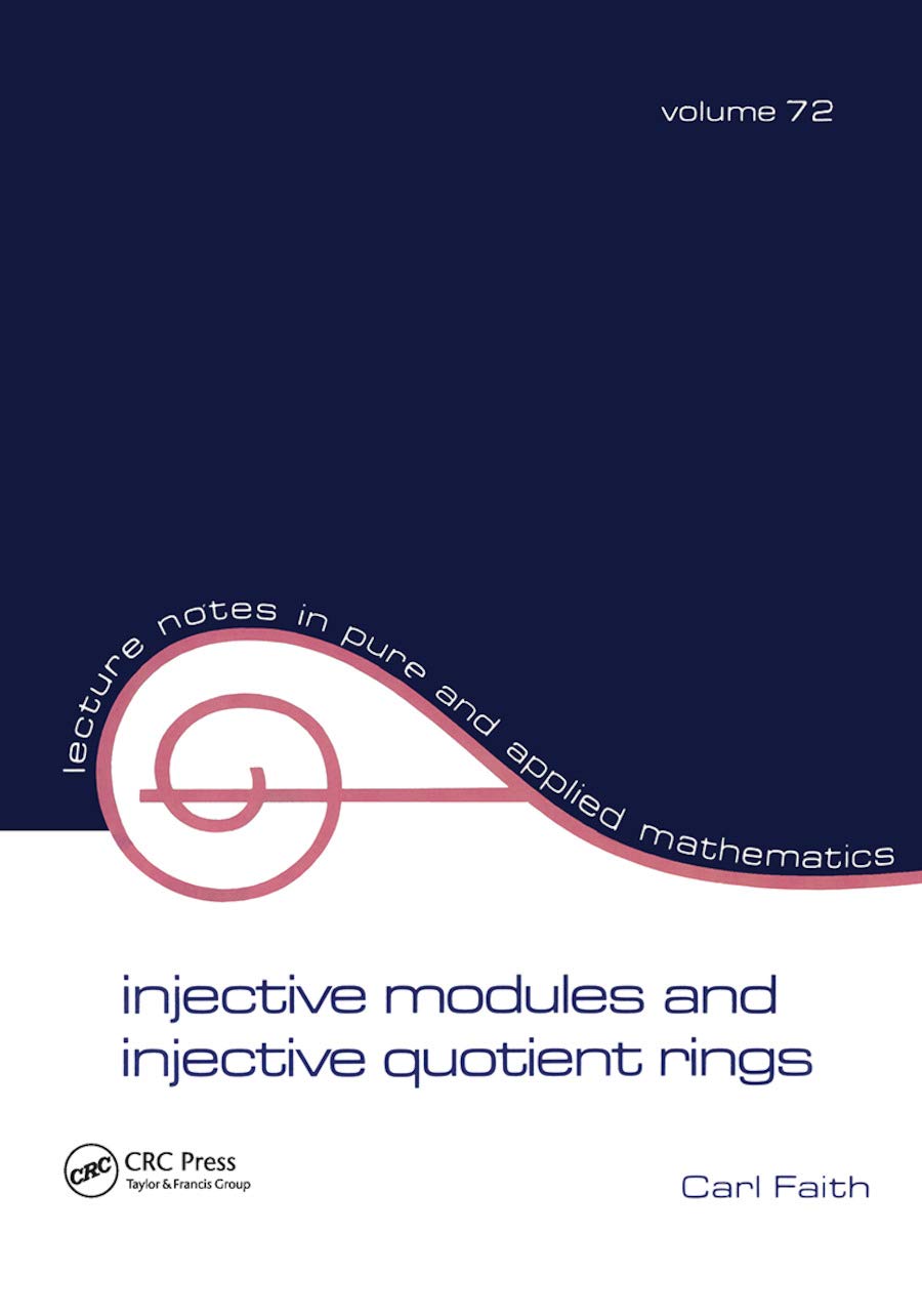 Injective Modules and Injective Quotient Rings (Lecture Notes in Pure & Applied Mathematics, Band 72)