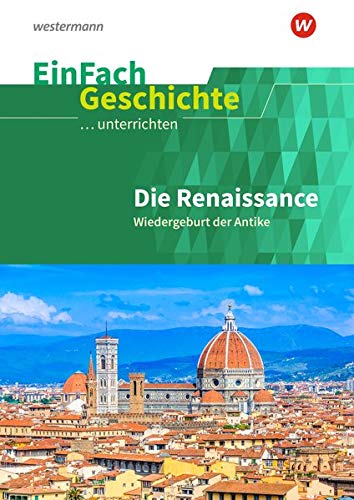 EinFach Geschichte ...unterrichten: Die Renaissance: Wiedergeburt der Antike
