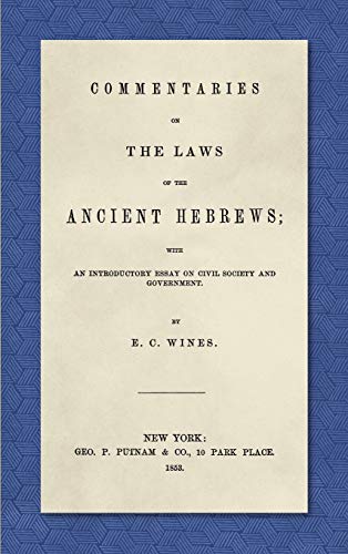 Commentaries on the Laws of the Ancient Hebrews (1853): With an Introductory Essay on Civil Society and Government