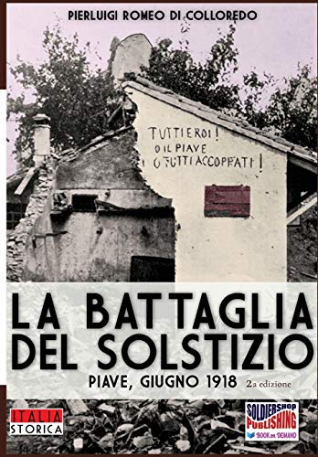 la battaglia del Solstizio: Piave, giugno 1918 (Italia Storica, Band 23)